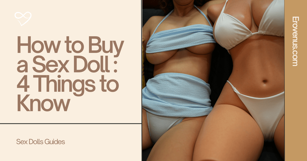 How to Buy a Sex Doll 4 Things to Know