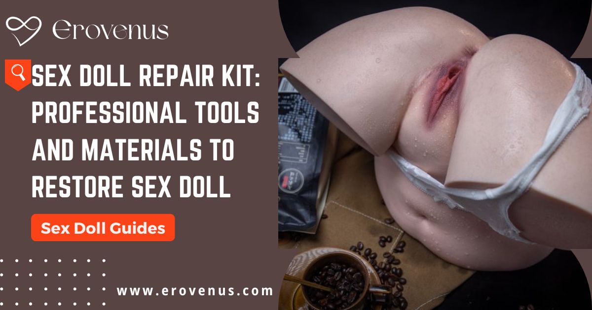 Sex Doll Repair Kit Professional Tools and Materials to Restore Your Sex Doll banner