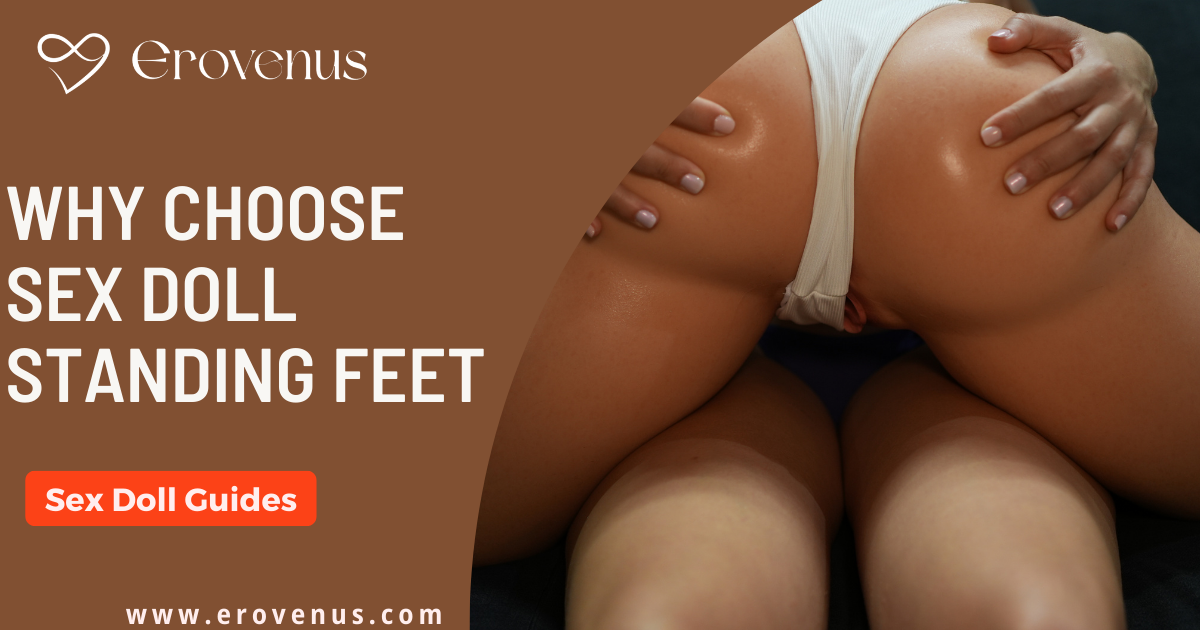 Why Choose Sex Doll Standing Feet banner