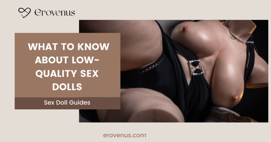 What to Know About Low-Quality Sex Dolls